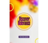 Discover Your Relevance: How to Find Purpose, Impact Lives, and Stay Valuable in Every Season