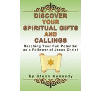 Discover Your Spiritual Gifts and Callings: Reaching Your Full Potential as a Follower of Christ