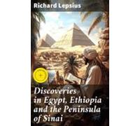 Discoveries In Egypt Ethiopia And The Peninsula Of Sinai (ebook)