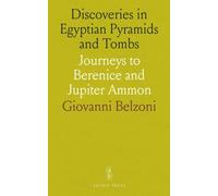 Discoveries in Egyptian Pyramids and Tombs: Journeys to Berenice and Jupiter Ammon
