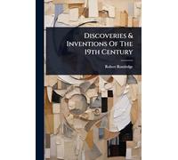 Discoveries & Inventions Of The 19th Century