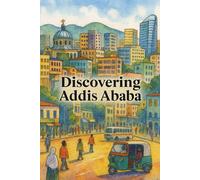 Discovering Addis Ababa (Discovering the world)
