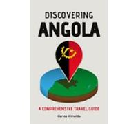 Discovering Angola: A Comprehensive Travel Guide (ebook)