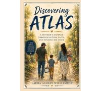 Discovering Atlas: A Mother’s Journey Through Autism, Faith, and Finding His Voice