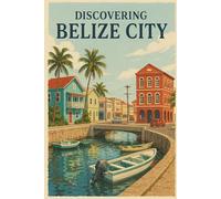 Discovering Belize City (Discovering the world)