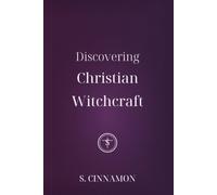 Discovering Christian Witchcraft: Bridging the Divine and the Magical