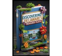 Discovering Delaware's Treasured Places: Delaware Coastal Charm Travel Adventure. Delaware Unveiled: Exploring America's First State. Beyond Beaches. Hidden Treasures: Exploring Best Kept Secrets.