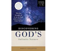 Discovering God’s Infinite Nature: Who has brought me to an in-depth study of God . . . Jesus Christ?
