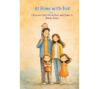 Discovering God the Father and Knowing Jesus: Book 1: A Catholic Family Faith Journey at Home (At Home with God)