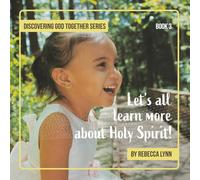 Discovering God Together Series (Book 3): Let's all learn more about Holy Spirit!