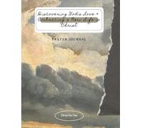 Discovering God's Love & Embracing a New Life in Christ: Prayer Journal