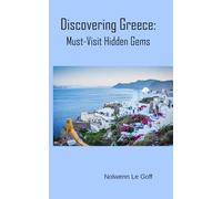 Discovering Greece: Must-Visit Hidden Gems