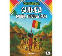 Discovering Guinea while having fun: An educational book for children with games, stories, coloring, and cultural activities from across Africa and the Muslim world. (English Edition)
