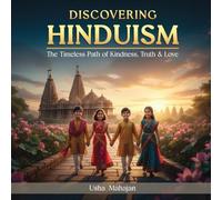 Discovering Hinduism: The Timeless Path of Kindness, Truth & Love