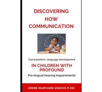 Discovering how manual communication can transform language development in children with profound pre-lingual hearing impairments