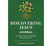 Discovering Jesus: A Simple Journey Through the Life of Jesus (The Gospel Disciple)
