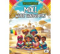 Discovering Mali while having fun: Discovering Mali: A Cultural Adventure Book for Children with Coloring Pages and Fascinating Stories (English Edition)