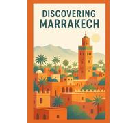 Discovering Marrakech (Discovering the world)