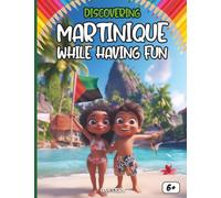 Discovering Martinique while having fun: A Creole island full of colors: sunny beaches, majestic volcanoes, and authentic traditions.