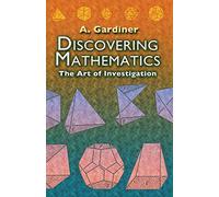 Discovering Mathematics: The Art of Investigation (Dover Books on Mathematics)