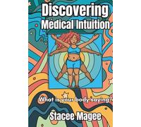 Discovering Medical Intuition: What is your body saying?