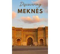 Discovering Meknès (Discovering the world)