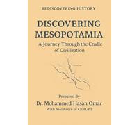 Discovering Mesopotamia: A Journey Through the Cradle of Civilization (Rediscovering History)