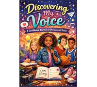 Discovering My Voice: A Confidence Journal for Preteens & Teens: Guided Prompts for Self-Discovery, Reflection, and Personal Growth