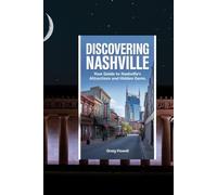 Discovering Nashville: Your Guide to Nashville’s Attractions and Hidden Gem