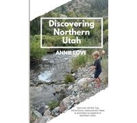 Discovering Northern Utah: Discover the Top Hikes, Eateries, and Activities to Explore in Northern Utah