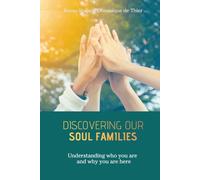 Discovering our Soul Families: Understanding who you are and why you are here