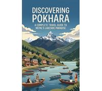 Discovering Pokhara: A Complete Travel Guide to Nepal's Lakeside Paradise