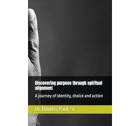 Discovering purpose through spiritual alignment: A journey of identity, choice and action