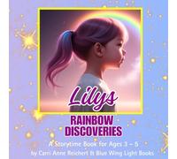 Discovering Rainbows: A Storytime Picture Book for Children Ages 3-5: Lily’s Colorful Adventure Exploring Rainbows, Nature & Wonder (The Growing Minds Learning Series)