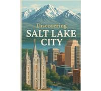 Discovering Salt Lake City