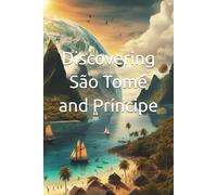 Discovering São Tomé and Príncipe (Discovering the world)
