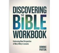 Discovering The Bible Workbook: Embracing New Perspective Of Mary Wiley's Lessons