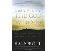 Discovering the God Who Is: His Character and Being, His Power and Personality