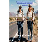 DISCOVERING THE GREATNESS OF AMERICA 40 Years Traveling the Highways and Byways