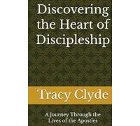 Discovering the Heart of Discipleship: A Journey Through the Lives of the Apostles