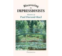 Paul Durand-Ruel – Descubriendo a los impresionistas: Memorias de Paul Durand-Ruel