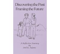 Discovering the Past Framing the Future: A Reflective Journey