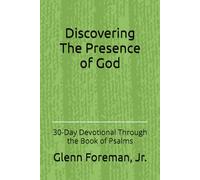 Discovering The Presence of God: Through the Book of Psalms: 30-Day Devotional Through the Book of Psalms