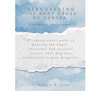 Discovering the Root Causes of Cancer: A Journey of Self-Discovery