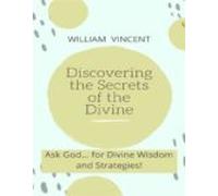 Discovering The Secrets Of The Divine (ebook)