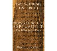 Discovering The Septuagint: The Bible Jesus Knew: 1 (Two Witnesses, One Truth)