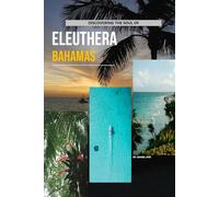 Discovering The Soul Of Eleuthera, Bahamas
