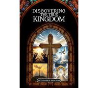 Discovering The True Kingdom