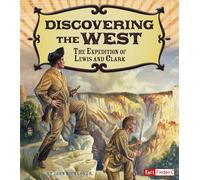 Discovering the West: The Expedition of Lewis and Clark (Adventures on the American Frontier)