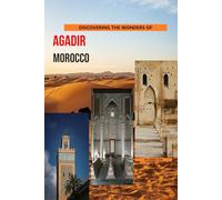Discovering The Wonders Of Agadir, Morocco
